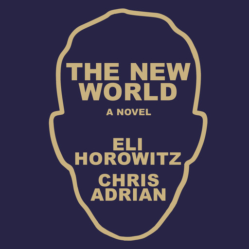 The New World, Chris Adrian, Eli Horowitz