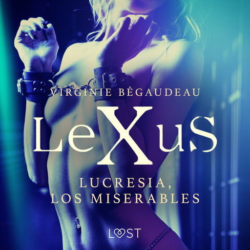 LeXuS : Lucresia, los miserables, Virginie Bégaudeau