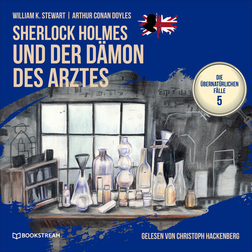 Sherlock Holmes und der Dämon des Arztes - Die übernatürlichen Fälle, Folge 5 (Ungekürzt), Arthur Conan Doyle, William K. Stewart