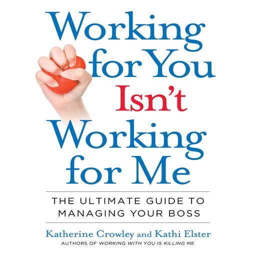 Working for You Isn't Working for Me, Katherine Crowley, Kathi Elster