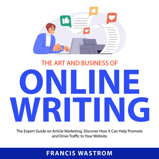 The Art and Business of Online Writing, Francis Wastrom