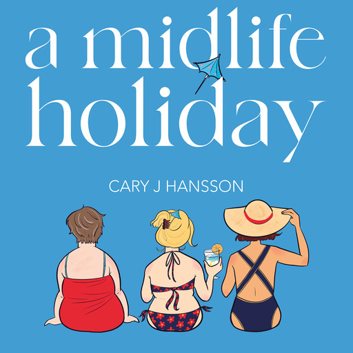 A Midlife Holiday, Cary J. Hansson