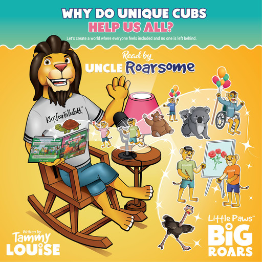 Why Do Unique Cubs Help Us All? Read by Uncle Roarsome, Tammy Louise