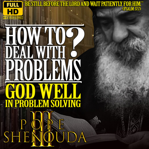 How To Deal with Problems? God Well in Problem Solving, Beshoy Mahrous