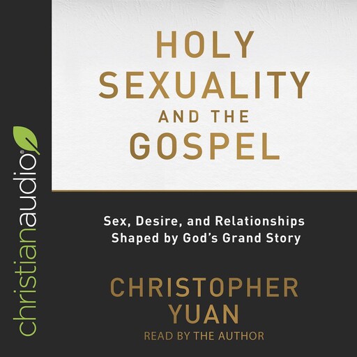 Holy Sexuality and the Gospel, Christopher Yuan