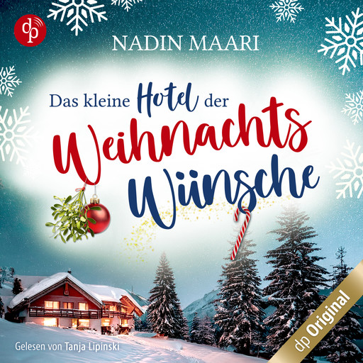 Das kleine Hotel der Weihnachtswünsche - Eine Feel Good Romance im winterlichen Schwarzwald (Ungekürzt), Nadin Maari