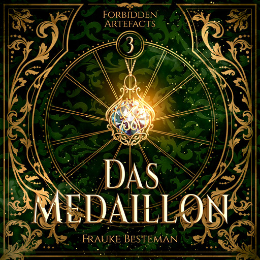 Das Medaillon - Forbidden Artefacts, Band 3 (ungekürzt), Frauke Besteman