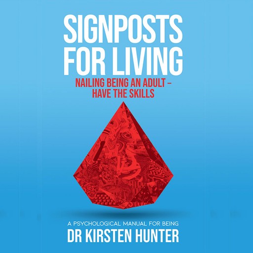 Signposts for Living - A Psychological Manual for Being - Book 6: Nailing being an adult, Kirsten Hunter