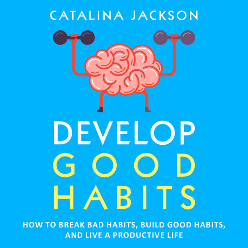 Develop Good Habits, Catalina Jackson