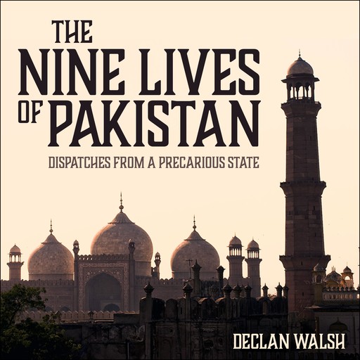 The Nine Lives of Pakistan, Declan Walsh