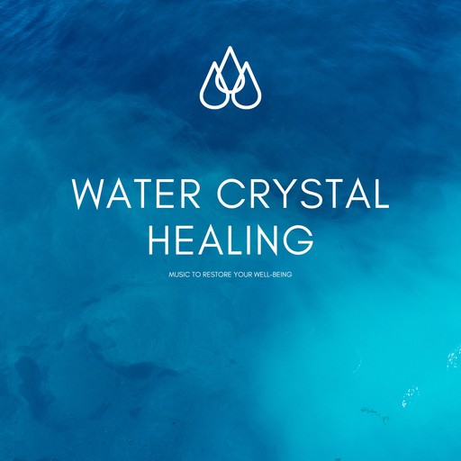 Water Crystal Healing: Music to Restore Your Well-Being, David Halpern