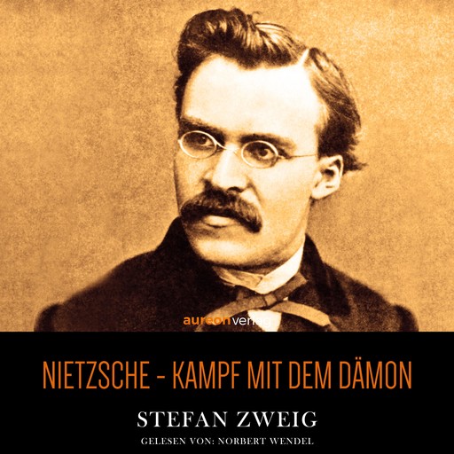 Nietzsche - Der Kampf mit dem Dämon, Stefan Zweig