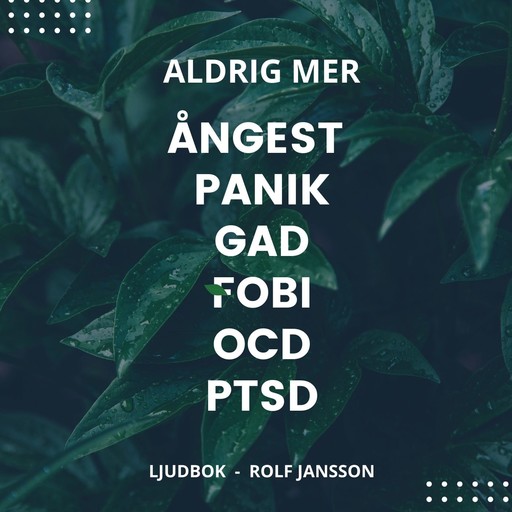 Aldrig mer ångest, panik, GAD, fobi, OCD, PTSD, Rolf Jansson