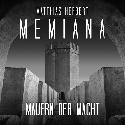 Mauern der Macht - Teil 1 - Memiana, Band 11 (ungekürzt), Matthias Herbert