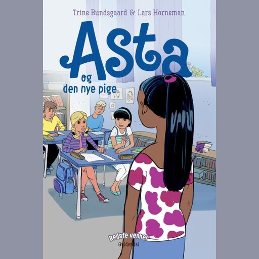 Bedste venner 11 - Asta og den nye pige, Trine Bundsgaard