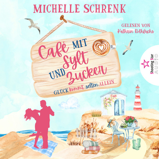 Glück kommt selten allein - Café mit Sylt und Zucker, Band 1 (ungekürzt), Michelle Schrenk