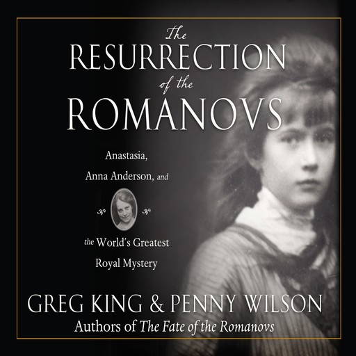The Resurrection of the Romanovs, Greg King, Penny Wilson