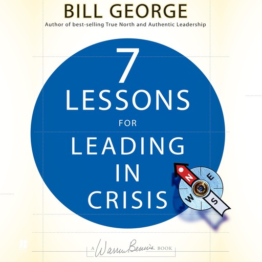 Seven Lessons for Leading in Crisis, George Bill