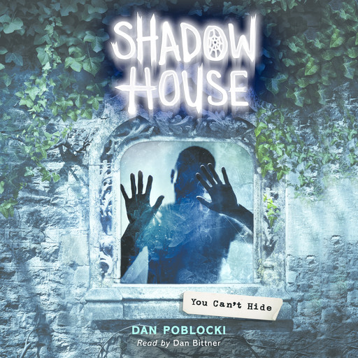 Shadow House #2: You Can`t Hide, Dan Poblocki