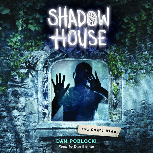 You Can't Hide (Shadow House, Book 2), Dan Poblocki