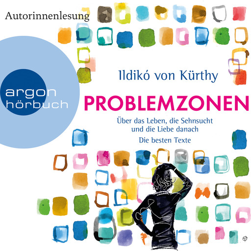 Problemzonen - Über das Leben, die Sehnsucht und die Liebe danach (Autorinnenlesung), Ildikó von Kürthy