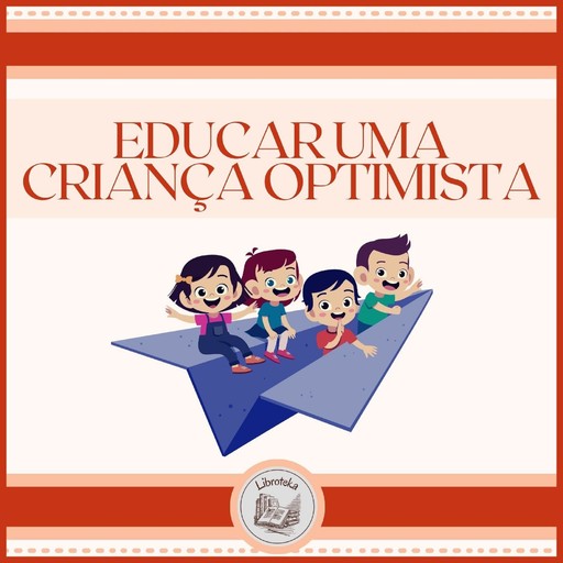 Educar uma criança optimista, LIBROTEKA