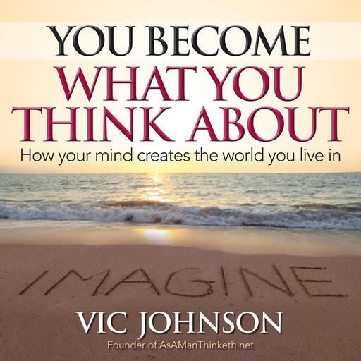You Become What You Think About, Vic Johnson