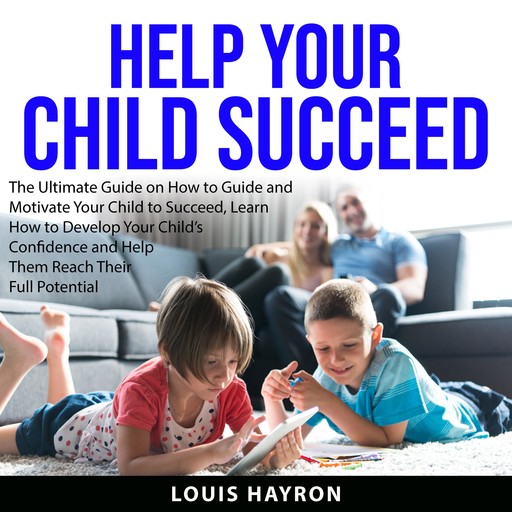 Help Your Child Succeed, Louis Hayron