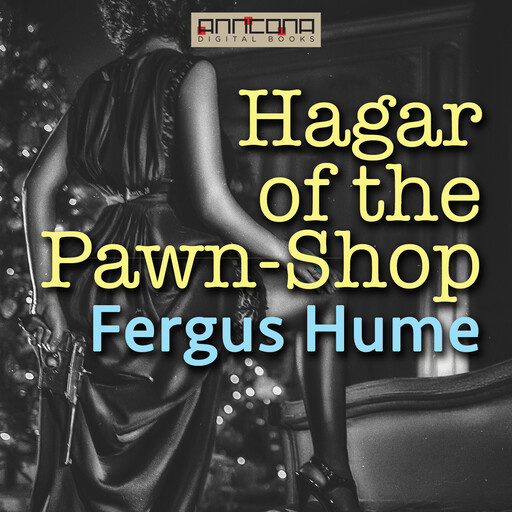 Hagar of the Pawn-Shop, Fergus Hume