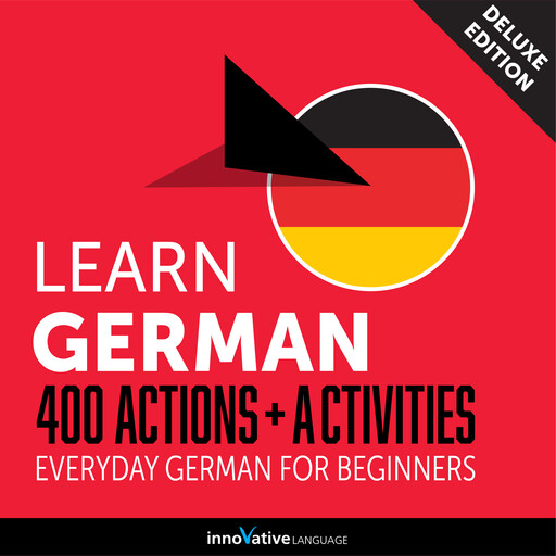 Everyday German for Beginners - 400 Actions & Activities, Innovative Language Learning, GermanPod101.com