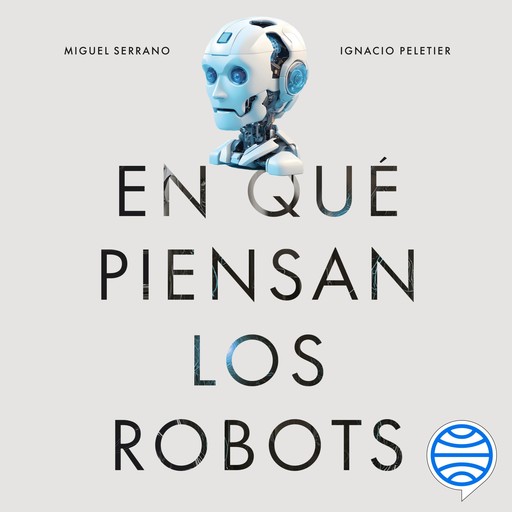 En qué piensan los robots, Miguel Serrano, Ignacio Peletier