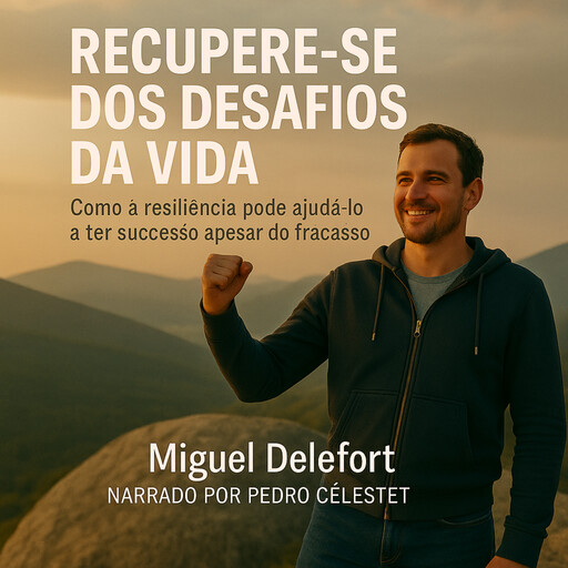 RECUPERE-SE DOS DESAFIOS DA VIDA, Miguel Delefort