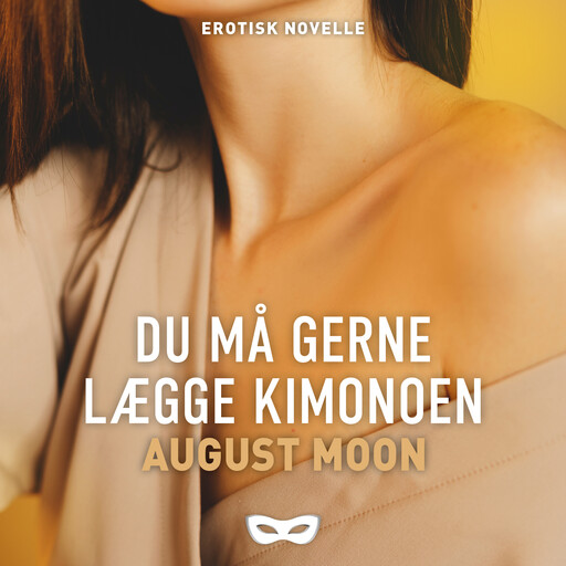 Du må gerne lægge kimonoen, August Moon