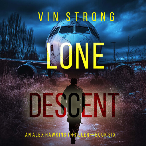Lone Descent (An Alex Hawkins Action Thriller—Book 6), Vin Strong