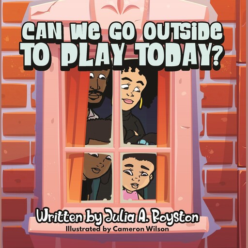 Can We Go Outside to Play Today, Julia A. Royston