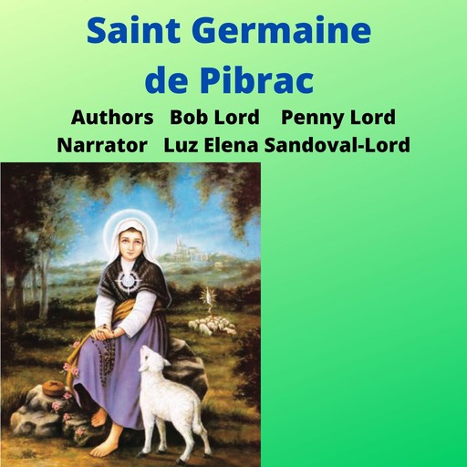 Saint Germaine de Pibrac, Bob Lord, Penny Lord