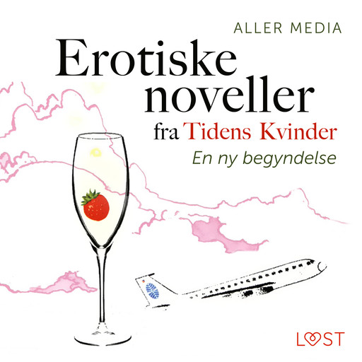 En ny begyndelse – erotiske noveller fra Tidens kvinder, Aller Media A