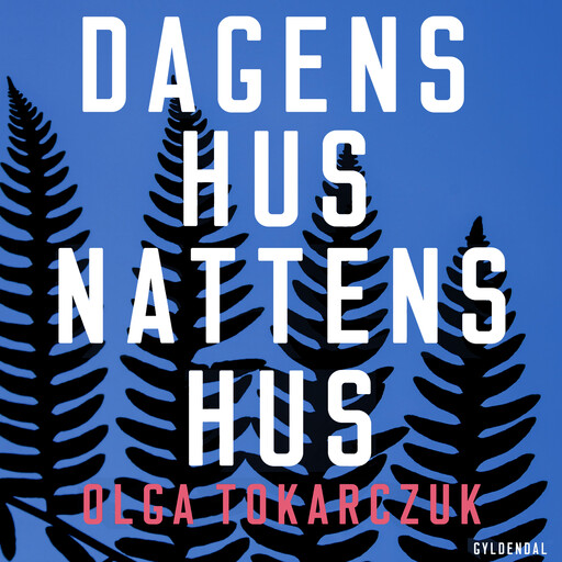 Dagens hus, nattens hus, Olga Tokarczuk