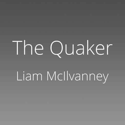 The Quaker, Liam McIlvanney