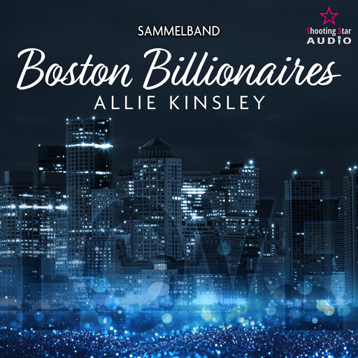 Der Sammelband - Boston Billionaires, Band 4 (ungekürzt), Allie Kinsley
