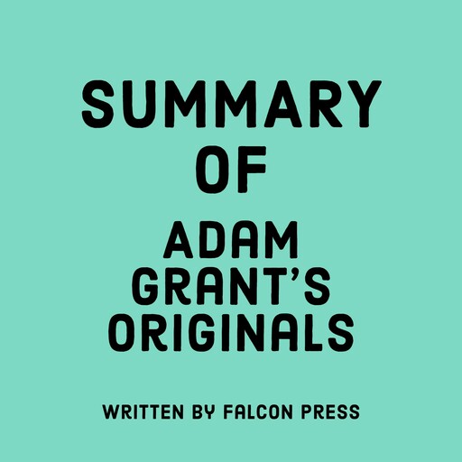 Summary of Adam Grant's Originals, Falcon Press