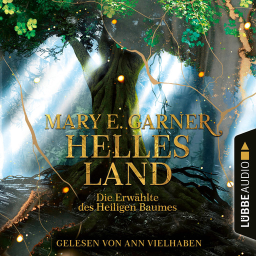 Helles Land - Die Erwählte des Heiligen Baumes (Ungekürzt), Mary E. Garner