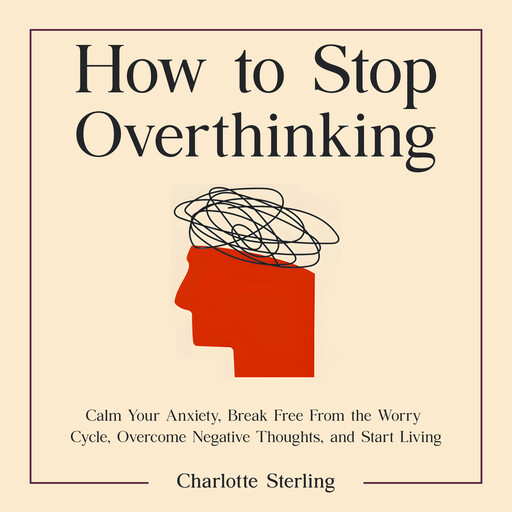 How to Stop Overthinking, Charlotte Sterling