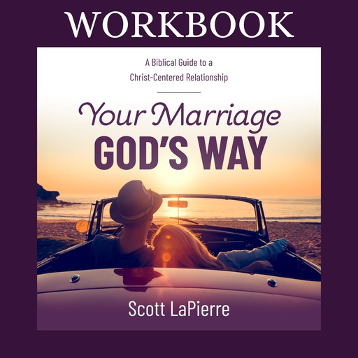 Your Marriage God's Way Workbook, Scott LaPierre