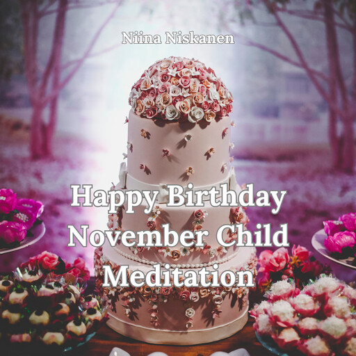 Happy Birthday November Child Meditation, Niina Niskanen