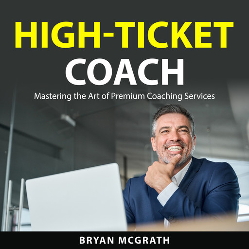 High-Ticket Coach, Bryan McGrath