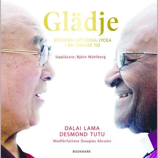 Glädje: Konsten att finna lycka i en osäker tid, Dalai Lama, Desmond Tutu
