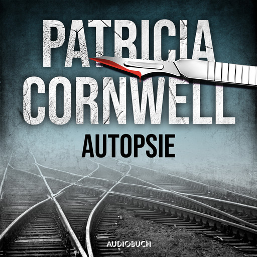 Autopsie (Ein Fall für Kay Scarpetta 25), Patricia Cornwell