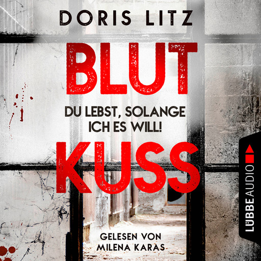 Blutkuss - Du lebst, solange ich es will! - Lina Saint-George, Teil 3 (Ungekürzt), Doris Litz