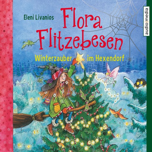 Flora Flitzebesen – Winterzauber im Hexendorf, Eleni Livanios